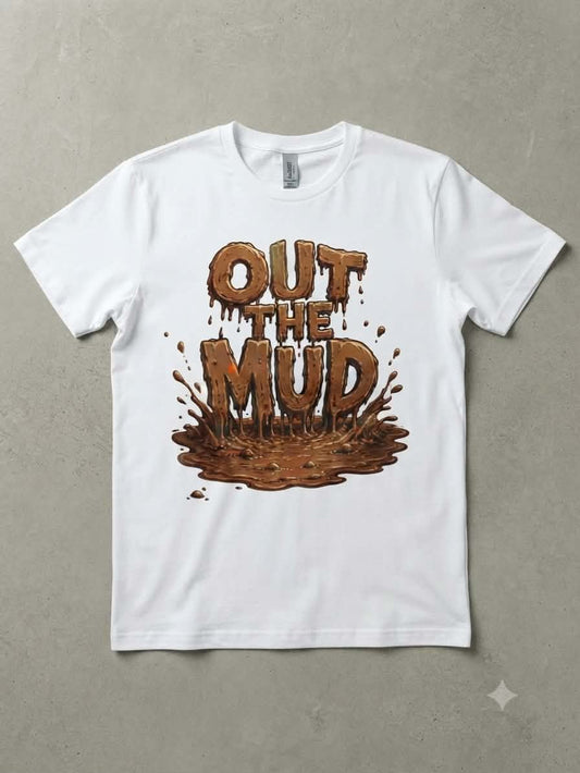 Out The Mud Graphic Tee | Hustle‑Inspired Streetwear by Moore Prints